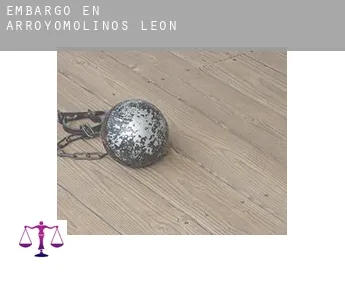 Embargo en  Arroyomolinos de León