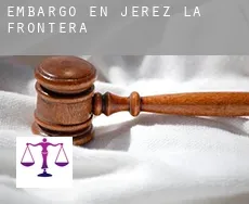 Embargo en Jerez de la Frontera