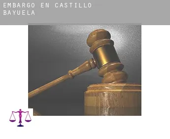 Embargo en  Castillo de Bayuela