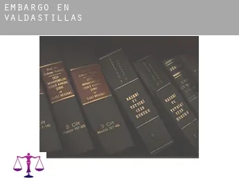 Embargo en  Valdastillas