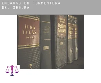 Embargo en  Formentera del Segura