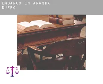 Embargo en  Aranda de Duero