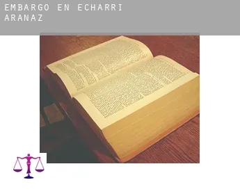 Embargo en  Echarri-Aranaz