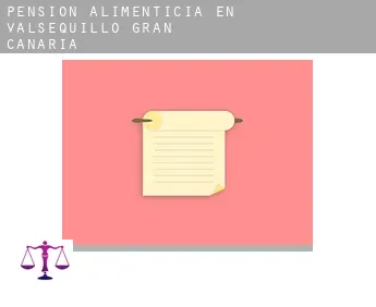 Pensión alimenticia en  Valsequillo de Gran Canaria