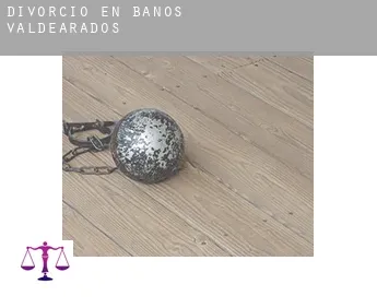 Divorcio en  Baños de Valdearados